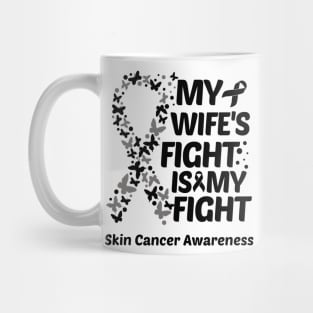 My Wifes Fight Is My Fight Skin Cancer Awareness Mug